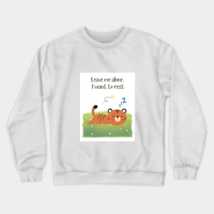 Leave Me Alone, I want to rest Crewneck Sweatshirt